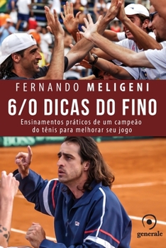 Paperback 6/0 Dicas do Fino: ensinamentos práticos de um campeão de tênis para melhorar seu jogo [Portuguese] Book