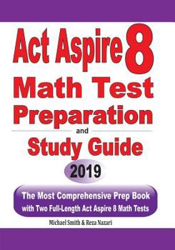 Paperback ACT Aspire 8 Math Test Preparation and study guide: The Most Comprehensive Prep Book with Two Full-Length ACT Aspire Math Tests Book
