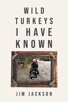 Paperback Wild Turkeys I Have Known Book