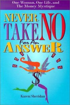 Paperback Never Take No for an Answer: One Woman, One Life, and the Money Mystique Book