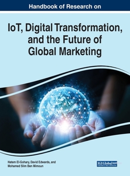 Hardcover Handbook of Research on IoT, Digital Transformation, and the Future of Global Marketing Book