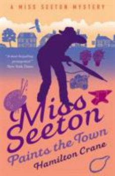 Miss Seeton Paints the Town - Book #10 of the Miss Seeton