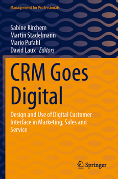 Paperback CRM Goes Digital: Design and Use of Digital Customer Interface in Marketing, Sales and Service (Management for Professionals) Book