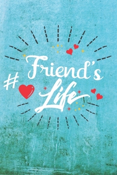 Paperback Friend's Life: Best Gift Ideas Life Quotes Blank Line Notebook and Diary to Write. Best Gift for Everyone, Pages of Lined & Blank Pap Book