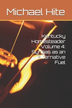 Paperback Kentucky Homesteader Volume 4: Syngas as an Alternative Fuel Book