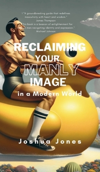 Hardcover Reclaiming Your Manly Image in a Modern World Book