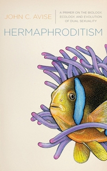 Hardcover Hermaphroditism: A Primer on the Biology, Ecology, and Evolution of Dual Sexuality Book