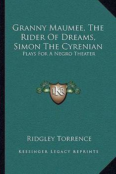 Paperback Granny Maumee, The Rider Of Dreams, Simon The Cyrenian: Plays For A Negro Theater Book