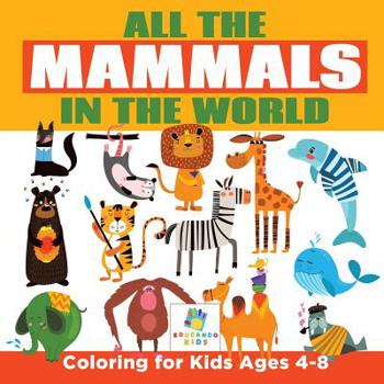 Paperback All the Mammals in the World Coloring for Kids Ages 4-8 Book