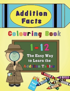 Paperback Addition Facts Colouring Book 1-12: The Easy Way to Learn the Addition Tables Book