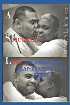 Paperback ASL: A Spectacular Love: An American Deaf-Hearing Love Story Book