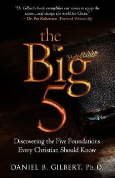 The Big 5: Discovering the Five Foundations Every Christian Should Know!
