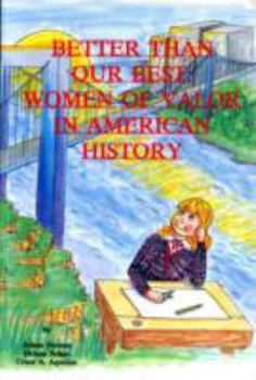 Paperback Better Than Our Best: Women of Valor in American History Book