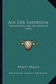 Paperback Aus Der Farnesina: Hellenismus Und Renaissance (1902) [German] Book