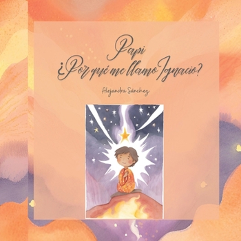 Papi: ¿Por qué me llamo Ignacio? (Spanish Edition)