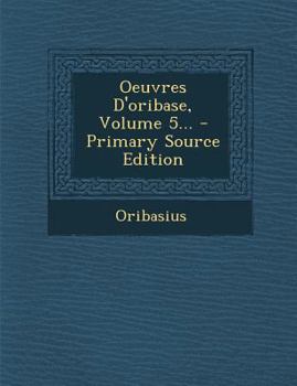 Paperback Oeuvres D'oribase, Volume 5... [French] Book