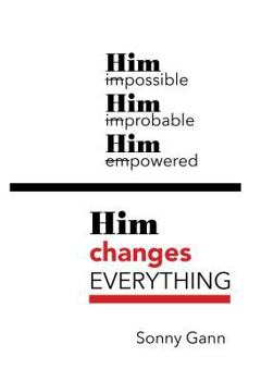 Paperback Him Changes Everything Book