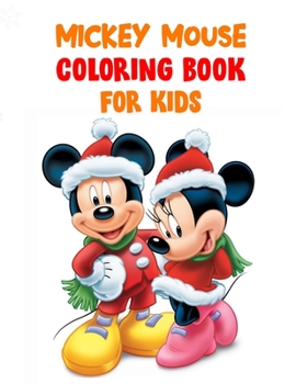 Mickey Mouse Coloring Book For Kids: Mickey Mouse Coloring Book For Kids, Mickey Mouse Christmas Book. 40 Page - 8.5" x 11"
