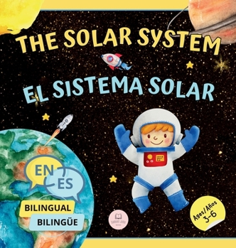 The Solar System for Bilingual Kids / El Sistema Solar Para Niños Bilingües: Learn about the planets, the Sun & the Moon / Aprende sobre los planetas, ... Edition)