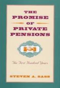 Hardcover The Promise of Private Pensions: The First Hundred Years Book