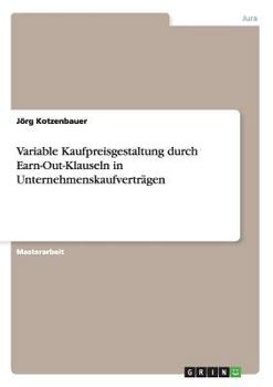 Paperback Variable Kaufpreisgestaltung durch Earn-Out-Klauseln in Unternehmenskaufverträgen [German] Book