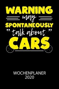 Warning may spontaneously "talk about" cars - Wochenplaner 2020: Klassischer Planer f?r deine t?glichen To Do's - plane und strukturiere deine Tage mi