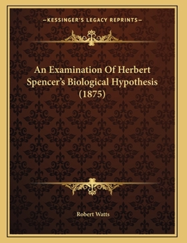 Paperback An Examination Of Herbert Spencer's Biological Hypothesis (1875) Book