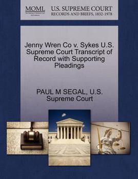 Paperback Jenny Wren Co V. Sykes U.S. Supreme Court Transcript of Record with Supporting Pleadings Book