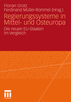 Regierungssysteme in Mittel- Und Osteuropa: Die Neuen Eu-Staaten Im Vergleich