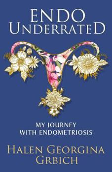 Paperback Endo Underrated: My Journey with Endometriosis Book