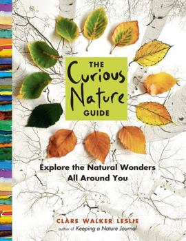Paperback The Curious Nature Guide: Explore the Natural Wonders All Around You Book