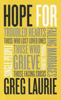 Hardcover Hope: For Troubled Hearts, Those Who Lost Loved Ones, Single People, Those Who Grieve, Those Facing Crisis, Prodigal Childre Book