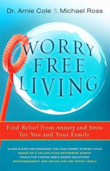 Paperback Worry Free Living: Finding Relief from Anxiety and Stress for You and Your Family Book