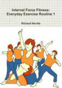 Paperback Internal Force Fitness: Everyday Exercise Routine 1 Book