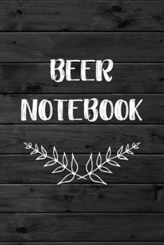 Beer Notebook: Beer Tasting Journal For Beer Lovers Gifts