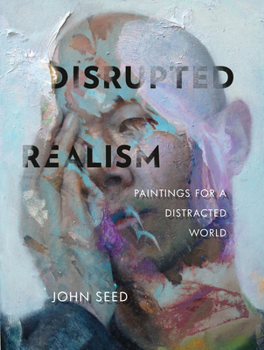 Hardcover Disrupted Realism: Paintings for a Distracted World Book