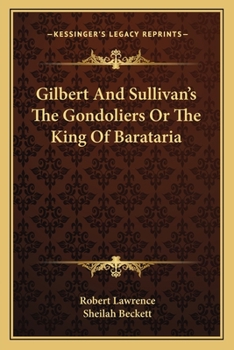 Paperback Gilbert And Sullivan's The Gondoliers Or The King Of Barataria Book