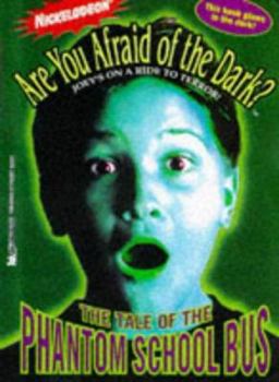 The Tale of the Phantom School Bus - Book #6 of the Are You Afraid of the Dark?