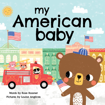 My American Baby: Wear Your Stars and Stripes, Wave a Flag, and Say I Love You! (Sweet Board Books, Independence Day and Shower Gifts)