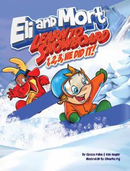 Hardcover Eli and Mort Learn to Snowboard 1, 2, 3 We Did It! Book