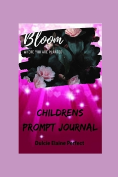 Paperback Bloom Where You Are Planted: Children's Prompt Journal Book