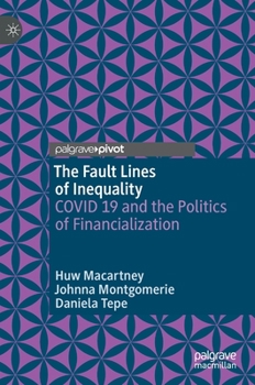 Hardcover The Fault Lines of Inequality: Covid 19 and the Politics of Financialization Book