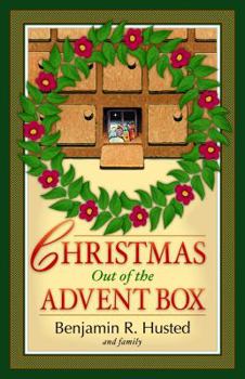 Paperback Christmas Out of the Advent Box: Reclaiming Christmas for Fun, Faith, and Family Book