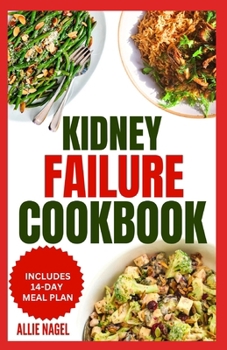 Paperback Kidney Failure Cookbook: Quick, Nutritious Low Sodium Low Potassium Diet Recipes and Meal Plan to Manage Chronic Kidney Disease for Beginners Book