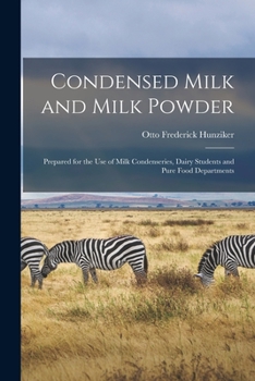 Paperback Condensed Milk and Milk Powder: Prepared for the Use of Milk Condenseries, Dairy Students and Pure Food Departments Book
