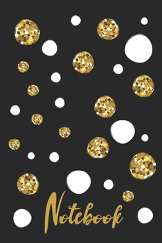 Notebook: Birthday Dot Faux Gold Glitter Notebook Wide Ruled Lined Journal 6x9 Inch ( Legal ruled ) Family Anniversary Party Gift Idea Holidays Mom Dad or Kids