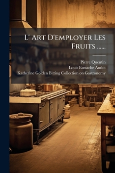 Paperback L' Art D'employer Les Fruits ...... [French] Book