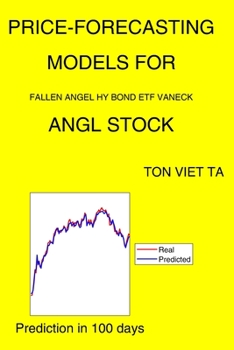 Paperback Price-Forecasting Models for Fallen Angel HY Bond ETF Vaneck ANGL Stock Book