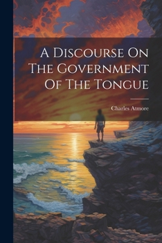 Paperback A Discourse On The Government Of The Tongue Book