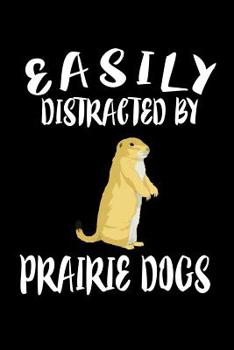 Paperback Easily Distracted By Prairie Dogs: Animal Nature Collection Book